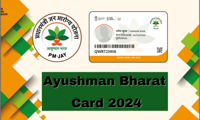 Ayushman Bharat Card 2024 – Guide to Registration, Eligibility, and Application